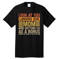 Funny Look At You Landing Our Mom Getting Us As A Bonus Gift Tall T-Shirt