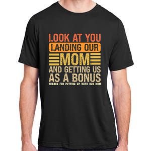 Funny Look At You Landing Our Mom Getting Us As A Bonus Gift Adult ChromaSoft Performance T-Shirt