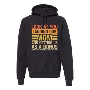 Funny Look At You Landing Our Mom Getting Us As A Bonus Gift Premium Hoodie