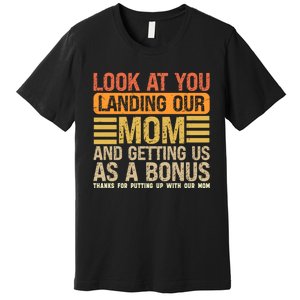 Funny Look At You Landing Our Mom Getting Us As A Bonus Gift Premium T-Shirt