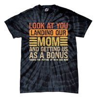 Funny Look At You Landing Our Mom Getting Us As A Bonus Gift Tie-Dye T-Shirt