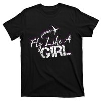 Fly Like A Girl Female Pilot Women Flying Girl T-Shirt