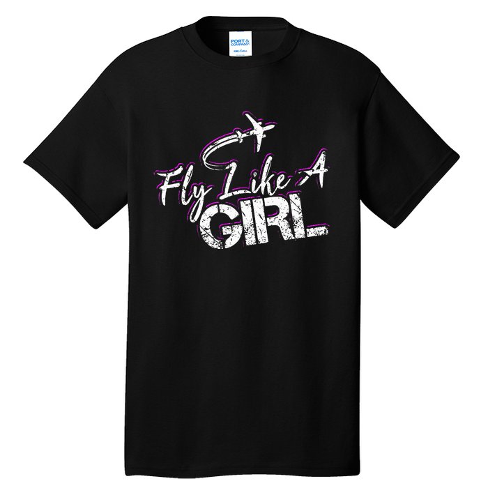 Fly Like A Girl Female Pilot Women Flying Girl Tall T-Shirt