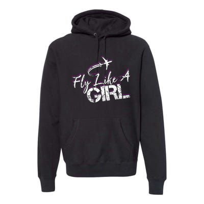 Fly Like A Girl Female Pilot Women Flying Girl Premium Hoodie