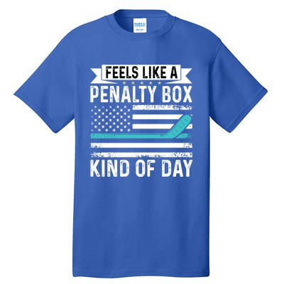 Feels Like A Penalty Box Kind Of Day Funny Hockey Gift Tall T-Shirt