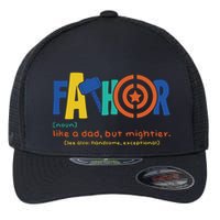Fathor Like A Dad But Mightier Flexfit Unipanel Trucker Cap
