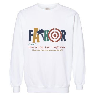 Fathor Like A Dad But Mightier Garment-Dyed Sweatshirt