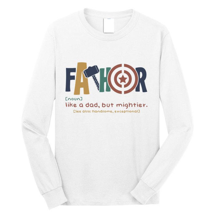 Fathor Like A Dad But Mightier Long Sleeve Shirt