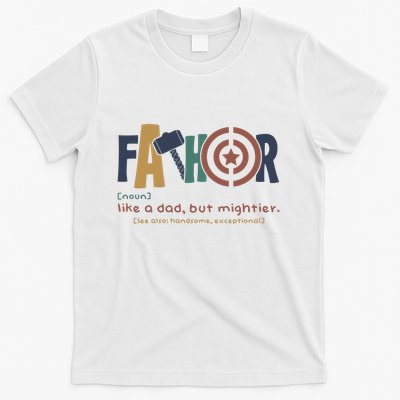 Fathor Like A Dad But Mightier T-Shirt