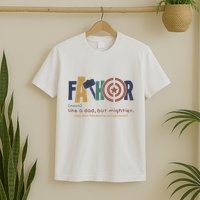 Fathor Like A Dad But Mightier T-Shirt