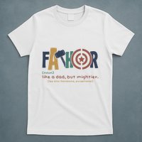 Fathor Like A Dad But Mightier T-Shirt
