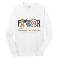 Fathor Like A Dad But Mightier Tall Long Sleeve T-Shirt