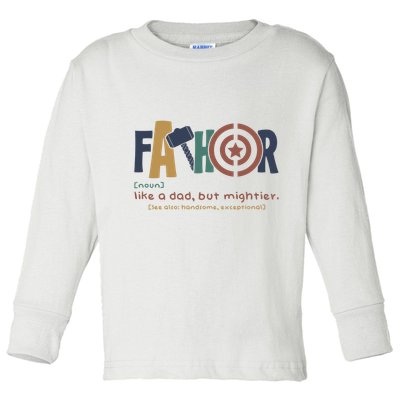 Fathor Like A Dad But Mightier Toddler Long Sleeve Shirt