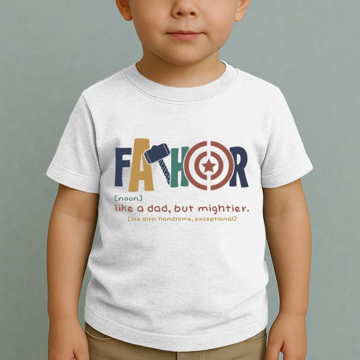 Fathor Like A Dad But Mightier Toddler T-Shirt