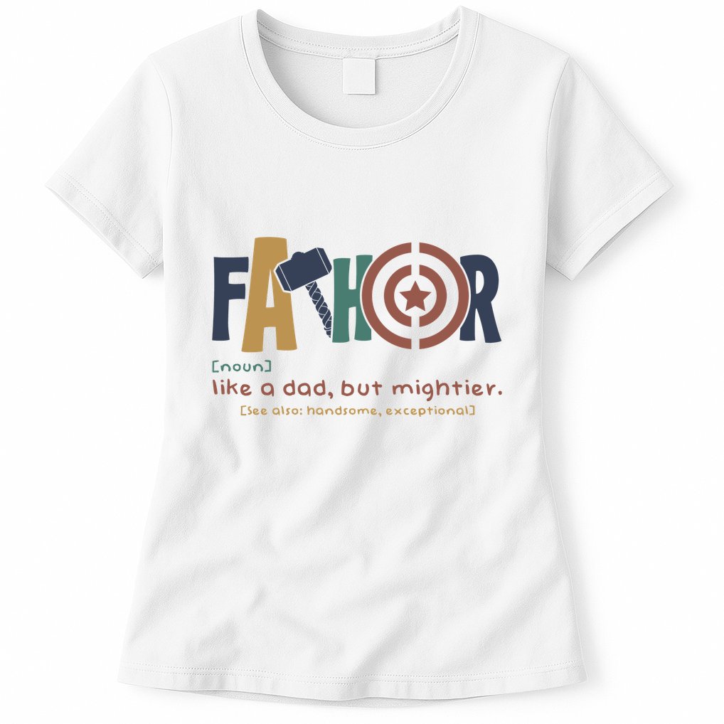 Fathor Like A Dad But Mightier Womens T-Shirt