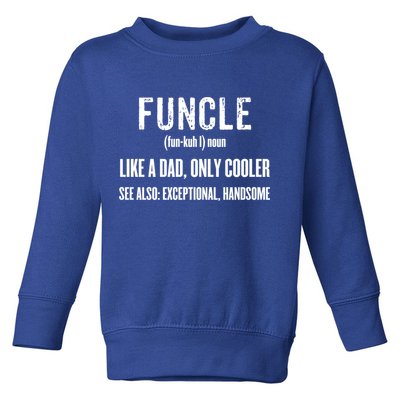 Funcle Like A Dad Only Cooler Funny FatherS Day Gift Gift Toddler Sweatshirt