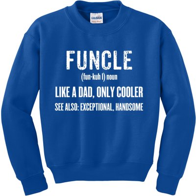 Funcle Like A Dad Only Cooler Funny FatherS Day Gift Gift Kids Sweatshirt