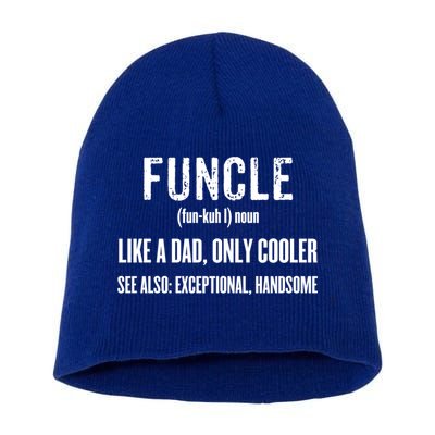 Funcle Like A Dad Only Cooler Funny FatherS Day Gift Gift Short Acrylic Beanie