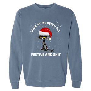 Funny Look At Me Being All Festive And S Cat Christmas Garment-Dyed Sweatshirt