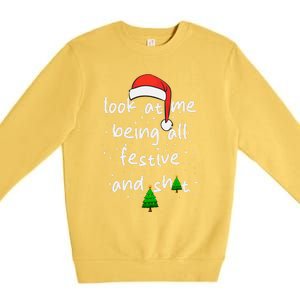 Funny Look At Me Being All Festive And Shits Premium Crewneck Sweatshirt