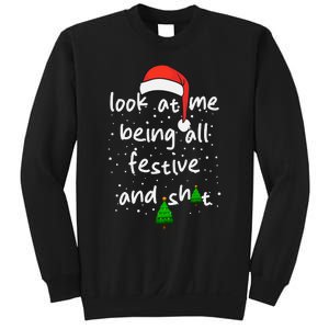 Funny Look At Me Being All Festive And Shits Sweatshirt