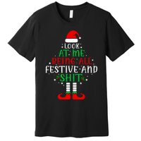 Funny Look At Me Being All Festive And Shits Premium T-Shirt