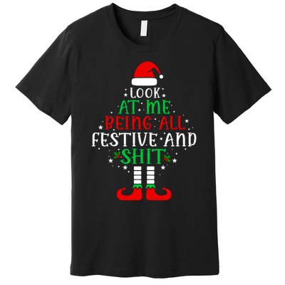 Funny Look At Me Being All Festive And Shits Premium T-Shirt