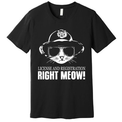 Funny License And Registration Right Meow Cat Cop Premium T-Shirt