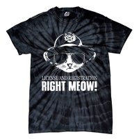 Funny License And Registration Right Meow Cat Cop Tie-Dye T-Shirt