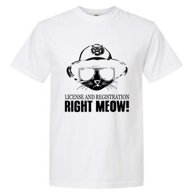 Funny License And Registration Right Meow Cat Cop Garment-Dyed Heavyweight T-Shirt