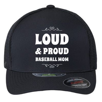 Funny Loud And Proud Baseball Moms Sports Mom Mother Humor Gift Flexfit Unipanel Trucker Cap