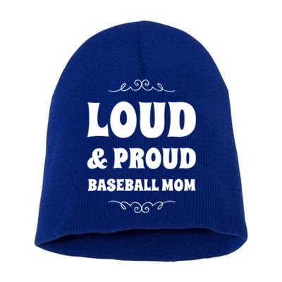 Funny Loud And Proud Baseball Moms Sports Mom Mother Humor Gift Short Acrylic Beanie