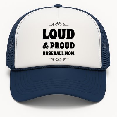 Funny Loud And Proud Baseball Moms Sports Mom Mother Humor Gift Trucker Hat