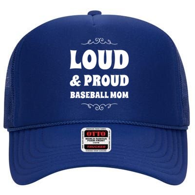 Funny Loud And Proud Baseball Moms Sports Mom Mother Humor Gift High Crown Mesh Back Trucker Hat