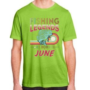 Fishing Legends Are Born In June Adult ChromaSoft Performance T-Shirt