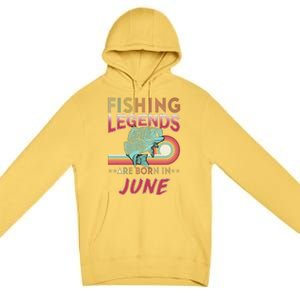 Fishing Legends Are Born In June Premium Pullover Hoodie