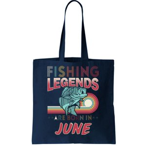 Fishing Legends Are Born In June Tote Bag