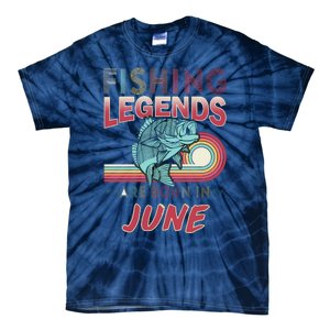 Fishing Legends Are Born In June Tie-Dye T-Shirt