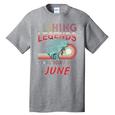 Fishing Legends Are Born In June Tall T-Shirt