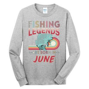 Fishing Legends Are Born In June Tall Long Sleeve T-Shirt