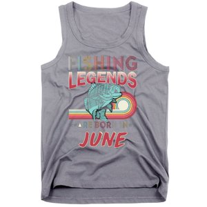 Fishing Legends Are Born In June Tank Top