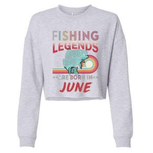 Fishing Legends Are Born In June Cropped Pullover Crew