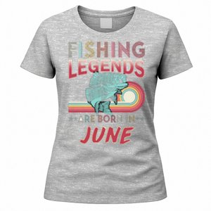 Fishing Legends Are Born In June Women's T-Shirt