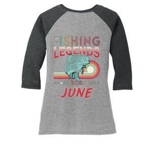 Fishing Legends Are Born In June Women's Tri-Blend 3/4-Sleeve Raglan Shirt