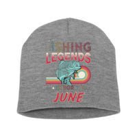 Fishing Legends Are Born In June Short Acrylic Beanie