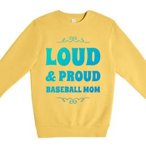 Funny Loud And Proud Baseball Moms Sports Mom Mother Humor Gift Premium Crewneck Sweatshirt