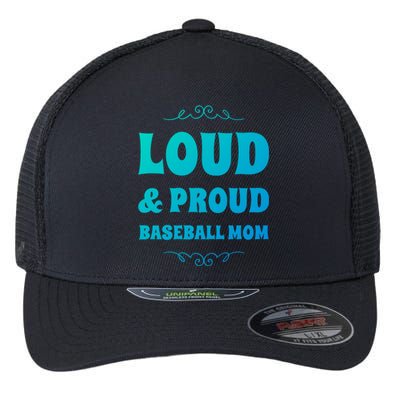 Funny Loud And Proud Baseball Moms Sports Mom Mother Humor Gift Flexfit Unipanel Trucker Cap