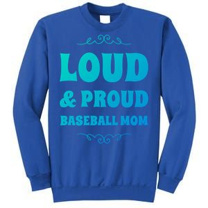 Funny Loud And Proud Baseball Moms Sports Mom Mother Humor Gift Sweatshirt