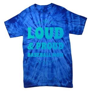 Funny Loud And Proud Baseball Moms Sports Mom Mother Humor Gift Tie-Dye T-Shirt