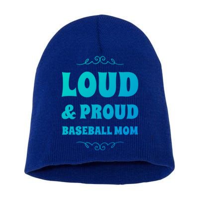 Funny Loud And Proud Baseball Moms Sports Mom Mother Humor Gift Short Acrylic Beanie